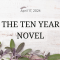 The Ten Year Novel